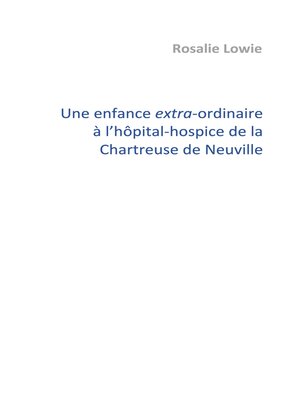 cover image of Une enfance extra-ordinaire à l'hôpital-hospice de la Chartreuse de Neuville